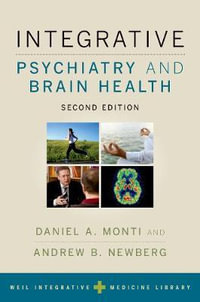 Integrative Psychiatry and Brain Health : Weil Integrative Medicine Library - Daniel A. Monti