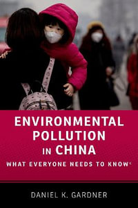 Environmental Pollution in China : What Everyone Needs to Know - Daniel K. Gardner