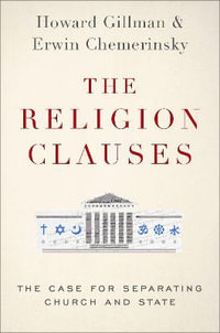 The Religion Clauses : The Case for Separating Church and State - Erwin Chemerinsky