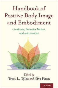 Handbook of Positive Body Image and Embodiment : Constructs, Protective Factors, and Interventions - Tracy L. Tylka