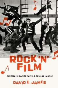 Rock 'N' Film : Cinema's Dance With Popular Music - David E. James