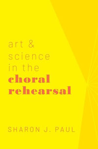Art & Science in the Choral Rehearsal - Sharon J. Paul