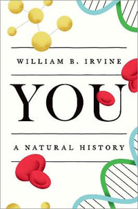 You : A Natural History - William B. Irvine