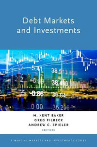 Debt Markets and Investments : Financial Markets and Investments - H. Kent Baker