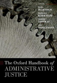 The Oxford Handbook of Administrative Justice : Oxford Handbooks - Marc Hertogh