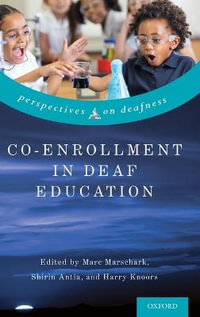 Co-Enrollment Education for Deaf and Hard-of-Hearing Learners : Perspectives on Deafness - Marc Marschark