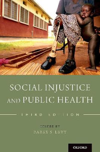 Social Injustice and Public Health - Barry S. Levy