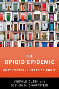 The Opioid Epidemic : What Everyone Needs to KnowR - Yngvild Olsen