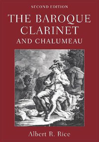 The Baroque Clarinet and Chalumeau - Albert R. Rice