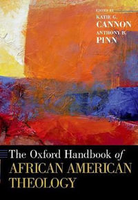 The Oxford Handbook of African American Theology : Oxford Handbooks - Katie G. Cannon