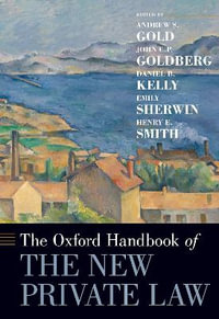 The Oxford Handbook of the New Private Law : Oxford Handbooks - Andrew S. Gold