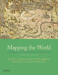 Mapping the World : A Mapping and Coloring Book of World History: Volume Two: Since 1300 - Bonnie G. Smith