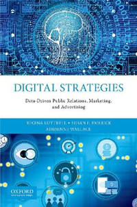 Digital Strategies : Data-Driven Public Relations, Marketing, and Advertising - Regina Luttrell