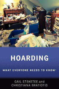 Hoarding : What Everyone Needs to Know(r) - Gail Steketee