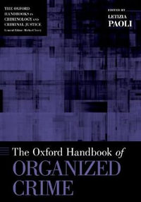 The Oxford Handbook of Organized Crime : Oxford Handbooks - Letizia Paoli