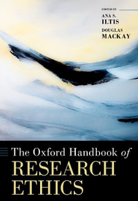 The Oxford Handbook of Research Ethics : Oxford Handbooks - Ana S. Iltis