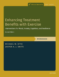 Enhancing Treatment Benefits with Exercise - WB Component Interventions for Mood : Component Interventions for Mood, Anxiety, Cognition, and Resilience - Michael W. Otto