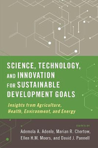 Science, Technology, and Innovation for Sustainable Development Goals : Insights from Agriculture, Health, Environment, and Energy - Ademola A. Adenle