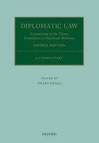 Diplomatic Law : Commentary on the Vienna Convention on Diplomatic Relations - Eileen Denza