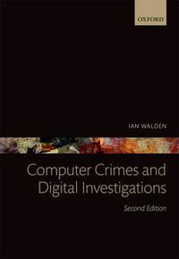 Computer Crimes and Digital Investigations - Ian Walden