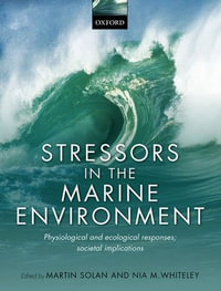 Stressors in the Marine Environment : Physiological and ecological responses; societal implications - Martin Solan