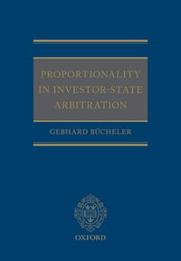 Proportionality in Investor-State Arbitration - Gebhard Bücheler