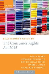 Blackstone's Guide to the Consumer Rights Act 2015 : Blackstone's Guides - Denis Barry