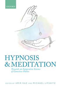 Hypnosis and meditation : Towards an integrative science of conscious planes - Amir Raz