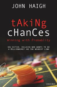 Taking Chances : Winning with Probability - John Haigh