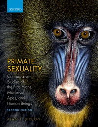 Primate Sexuality : Comparative Studies of the Prosimians, Monkeys, Apes, and Humans - Alan F. Dixson