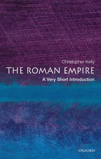 The Roman Empire : A Very Short Introduction - Christopher Kelly