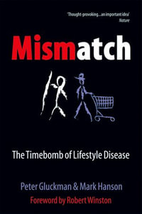 Mismatch : The lifestyle diseases timebomb - Peter Gluckman