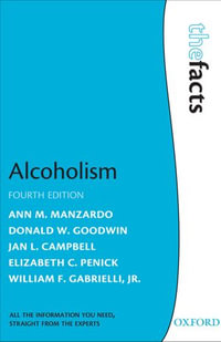Alcoholism : The Facts - Ann M. Manzardo