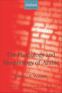 The Phonology and Morphology of Arabic : The Phonology of the World's Languages - Janet C.E. Watson