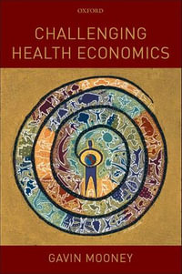 Challenging Health Economics - Gavin Mooney