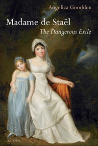 Madame de Staël : The Dangerous Exile - Angelica Goodden