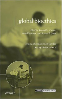 Global Bioethics : Issues of Conscience for the Twenty-First Century - Ronald M. Green