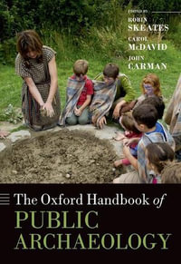 The Oxford Handbook of Public Archaeology : Oxford Handbooks - Robin Skeates