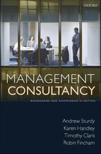 Management Consultancy : Boundaries and Knowledge in Action - Andrew Sturdy