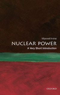 Nuclear Power : A Very Short Introduction - Maxwell Irvine