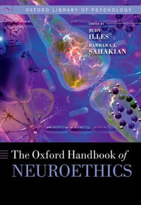 Oxford Handbook of Neuroethics : Oxford Library of Psychology - Judy Illes