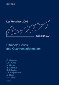 Ultracold Gases and Quantum Information : Lecture Notes of the Les Houches Summer School in Singapore: Volume 91, July 2009 - Christian Miniatura