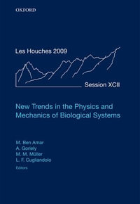 New Trends in the Physics and Mechanics of Biological Systems : Lecture Notes of the Les Houches Summer School: Volume 92, July 2009 - Martine Ben Amar