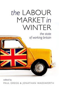 The Labour Market in Winter : The State of Working Britain - Paul Gregg