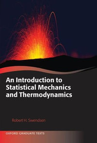 An Introduction to Statistical Mechanics and Thermodynamics : Oxford Graduate Texts - Robert H. Swendsen