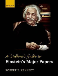 A Student's Guide to Einstein's Major Papers - Robert E Kennedy