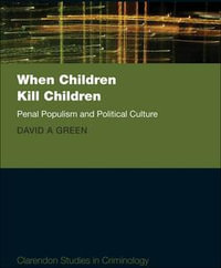 When Children Kill Children : Penal Populism and Political Culture - David A. Green