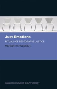 Just Emotions : Rituals of Restorative Justice - Meredith Rossner