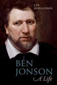 Ben Jonson : A Life - Ian Donaldson