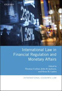 International Law in Financial Regulation and Monetary Affairs : International Economic Law Series - John H. Jackson